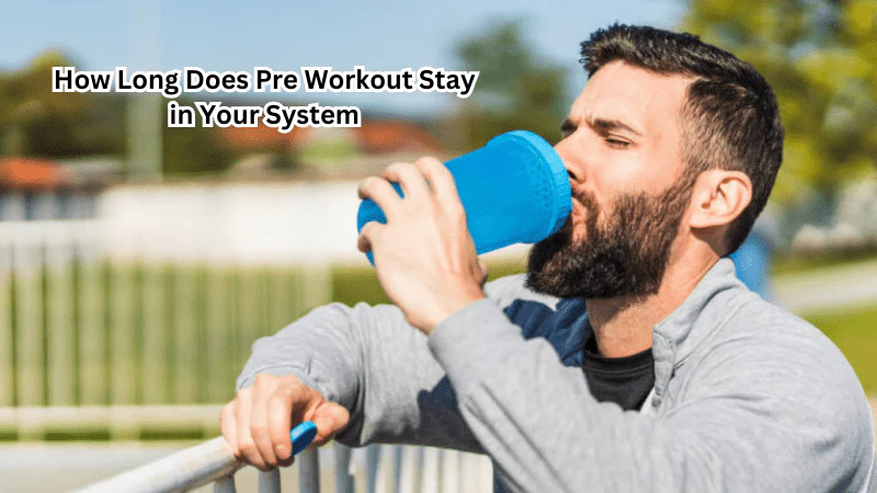 How Long Does Pre-Workout Last